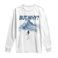 Penguin But Why Long Sleeve Shirt Funny Penguin Snowy Mountain Meme