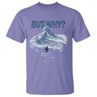 Penguin But Why T Shirt Funny Penguin Snowy Mountain Meme