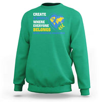 Down Syndrome Awareness Sweatshirt Create A World Where Everyone Belongs Heart