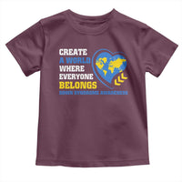 Down Syndrome Awareness Toddler T Shirt Create A World Where Everyone Belongs Heart