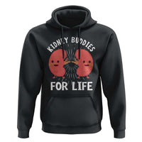 Funny Kidney Buddies For Life Hoodie Organ Transplant Donor Recipient Matching