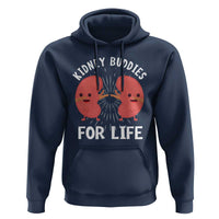Funny Kidney Buddies For Life Hoodie Organ Transplant Donor Recipient Matching