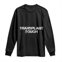 Transplant Tough Long Sleeve Shirt Kidney Recipient Donor Organ Surgery