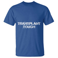Transplant Tough T Shirt Kidney Recipient Donor Organ Surgery