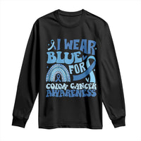I Wear Blue For Colon Cancer Awareness Long Sleeve Shirt Rainbow Dark Blue Ribbon