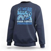 I Wear Blue For Colon Cancer Awareness Sweatshirt Rainbow Dark Blue Ribbon
