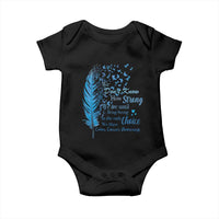 Colon Cancer Awareness Baby Onesie We Don't Know How Strong We Are Until Being Strong Feathers