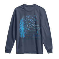 Colon Cancer Awareness Long Sleeve Shirt We Don't Know How Strong We Are Until Being Strong Feathers