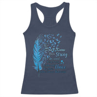 Colon Cancer Awareness Racerback Tank Top We Don't Know How Strong We Are Until Being Strong Feathers