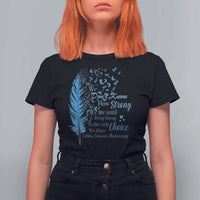 Colon Cancer Awareness T Shirt For Women We Don't Know How Strong We Are Until Being Strong Feathers
