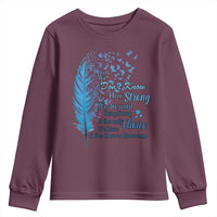 Colon Cancer Awareness Youth Sweatshirt We Don't Know How Strong We Are Until Being Strong Feathers