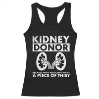 Kidney Donor Because Who Wouldn't Want A Piece Of This Racerback Tank Top Matching Surgery Recovery