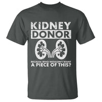 Kidney Donor Because Who Wouldn't Want A Piece Of This T Shirt Matching Surgery Recovery