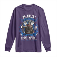 Kilt Because When God Looks Down He Knows To Be Proud And When The Devil Looks Up He Knows To Be Afraid Long Sleeve Shirt