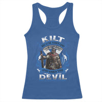 Kilt Because When God Looks Down He Knows To Be Proud And When The Devil Looks Up He Knows To Be Afraid Racerback Tank Top