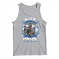 Kilt Because When God Looks Down He Knows To Be Proud And When The Devil Looks Up He Knows To Be Afraid Tank Top