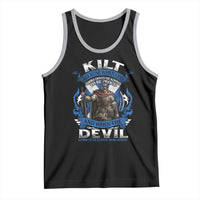 Kilt Because When God Looks Down He Knows To Be Proud And When The Devil Looks Up He Knows To Be Afraid Tank Top