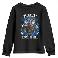 Kilt Because When God Looks Down He Knows To Be Proud And When The Devil Looks Up He Knows To Be Afraid Youth Sweatshirt