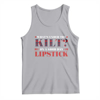 Funny Scottish Pride Tank Top What's Under The Kilt On A Good Day Lipstick Tartan