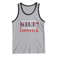 Funny Scottish Pride Tank Top What's Under The Kilt On A Good Day Lipstick Tartan
