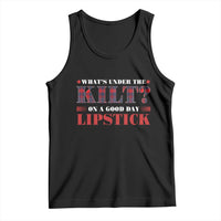 Funny Scottish Pride Tank Top What's Under The Kilt On A Good Day Lipstick Tartan