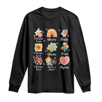 Choose Love Over Hate Fear Over And Over Again Long Sleeve Shirt Floral Inspirational Peace - Wonder Print Shop