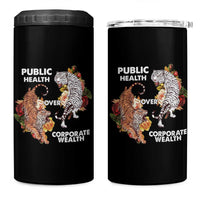 Public Health Over Corporate Wealth 4 in 1 Can Cooler Tumbler Social Justice Tiger