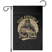 Fish Around And Find Trout Garden Flag Bigfoot Fishing