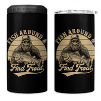 Fish Around And Find Trout 4 in 1 Can Cooler Tumbler Bigfoot Fishing