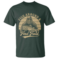 Fish Around And Find Trout T Shirt Bigfoot Fishing