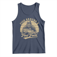Fish Around And Find Trout Tank Top Bigfoot Fishing