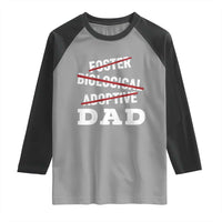 Funny Biological Adoptive Foster Dad Raglan Shirt Fathers Day - Wonder Print Shop