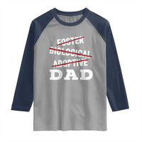 Funny Biological Adoptive Foster Dad Raglan Shirt Fathers Day - Wonder Print Shop