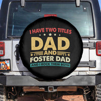 Funny I Have Two Titles Dad And Foster Dad And I Rock Them Both Spare Tire Cover Retro Foster Dad Fathers Day - Wonder Print Shop