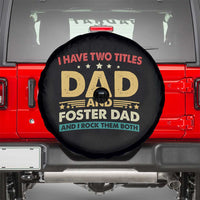 Funny I Have Two Titles Dad And Foster Dad And I Rock Them Both Spare Tire Cover Retro Foster Dad Fathers Day - Wonder Print Shop