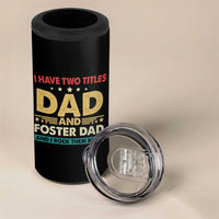 Funny I Have Two Titles Dad And Foster Dad And I Rock Them Both 4 in 1 Can Cooler Tumbler Retro Foster Dad Fathers Day - Wonder Print Shop