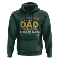 Funny I Have Two Titles Dad And Foster Dad And I Rock Them Both Hoodie Retro Foster Dad Fathers Day - Wonder Print Shop