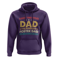 Funny I Have Two Titles Dad And Foster Dad And I Rock Them Both Hoodie Retro Foster Dad Fathers Day - Wonder Print Shop