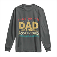 Funny I Have Two Titles Dad And Foster Dad And I Rock Them Both Long Sleeve Shirt Retro Foster Dad Fathers Day - Wonder Print Shop