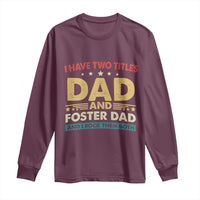Funny I Have Two Titles Dad And Foster Dad And I Rock Them Both Long Sleeve Shirt Retro Foster Dad Fathers Day - Wonder Print Shop