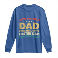 Funny I Have Two Titles Dad And Foster Dad And I Rock Them Both Long Sleeve Shirt Retro Foster Dad Fathers Day - Wonder Print Shop