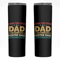Funny I Have Two Titles Dad And Foster Dad And I Rock Them Both Skinny Tumbler Retro Foster Dad Fathers Day - Wonder Print Shop