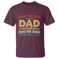 Funny I Have Two Titles Dad And Foster Dad And I Rock Them Both T Shirt Retro Foster Dad Fathers Day - Wonder Print Shop