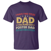 Funny I Have Two Titles Dad And Foster Dad And I Rock Them Both T Shirt Retro Foster Dad Fathers Day - Wonder Print Shop