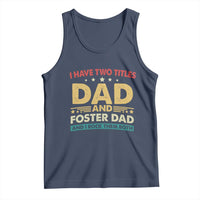 Funny I Have Two Titles Dad And Foster Dad And I Rock Them Both Tank Top Retro Foster Dad Fathers Day - Wonder Print Shop