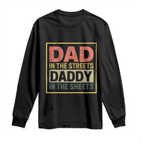 Funny Dad In The Streets Daddy In The Sheets Long Sleeve Shirt Fathers Day - Wonder Print Shop