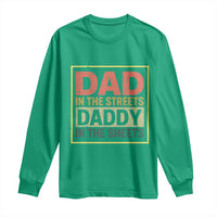 Funny Dad In The Streets Daddy In The Sheets Long Sleeve Shirt Fathers Day - Wonder Print Shop