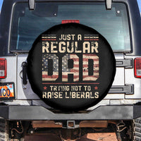 Funny Just A Regular Dad Trying Not To Raise Liberals Spare Tire Cover Fathers Day