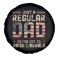 Funny Just A Regular Dad Trying Not To Raise Liberals Spare Tire Cover Fathers Day