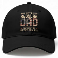 Funny Just A Regular Dad Trying Not To Raise Liberals Baseball Cap Fathers Day
